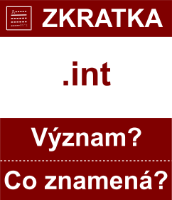 Co znamen zkratka int Vznam zkratky, akronymu? Kategorie: Domny