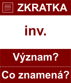 Co znamen zkratka inv. Vznam zkratky, akronymu? Kategorie: Hudebn zkratky