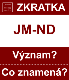 Co znamen zkratka JM-ND Vznam zkratky, akronymu? Kategorie: Politick strany