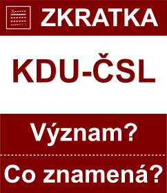 Co znamen zkratka KDU-SL Vznam zkratky, akronymu? Kategorie: Politick strany