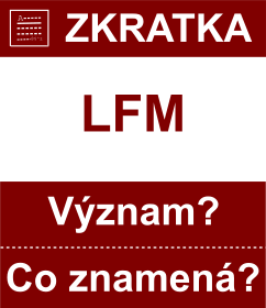Co znamen zkratka LFM Vznam zkratky, akronymu? Kategorie: Chat a diskuze