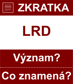 Co znamen zkratka LRD Vznam zkratky, akronymu? Kategorie: Mny