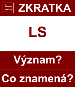 Co znamen zkratka LS Vznam zkratky, akronymu? Kategorie: Politick strany