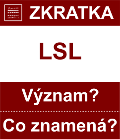 Co znamen zkratka LSL Vznam zkratky, akronymu? Kategorie: Politick strany