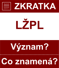 Co znamen zkratka LPL Vznam zkratky, akronymu? Kategorie: Politick strany