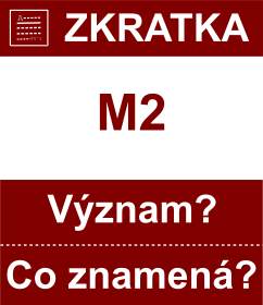 Co znamen zkratka M2 Vznam zkratky, akronymu? Kategorie: Chat a diskuze