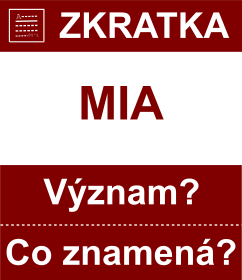 Co znamen zkratka MIA Vznam zkratky, akronymu? Kategorie: Chat a diskuze