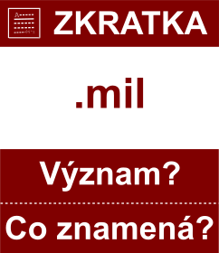 Co znamen zkratka mil Vznam zkratky, akronymu? Kategorie: Domny