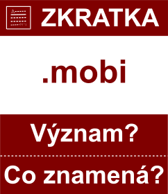 Co znamen zkratka mobi Vznam zkratky, akronymu? Kategorie: Domny