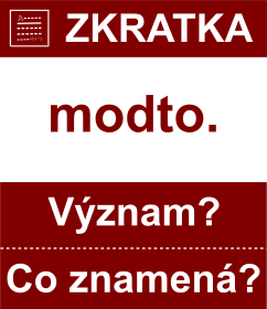 Co znamen zkratka modto. Vznam zkratky, akronymu? Kategorie: Hudebn zkratky