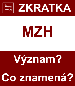 Co znamen zkratka MZH Vznam zkratky, akronymu? Kategorie: Politick strany