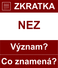 Co znamen zkratka NEZ Vznam zkratky, akronymu? Kategorie: Politick strany