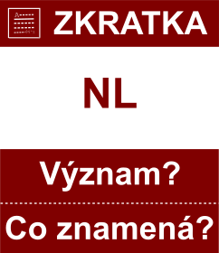 Co znamen zkratka NL Vznam zkratky, akronymu? Kategorie: Zem EU