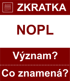 Co znamen zkratka NOPL Vznam zkratky, akronymu? Kategorie: Politick strany