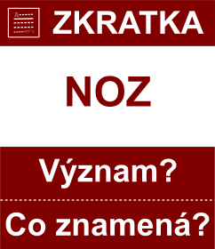 Co znamen zkratka NOZ Vznam zkratky, akronymu? Kategorie: Ostatn