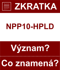 Co znamen zkratka NPP10-HPLD Vznam zkratky, akronymu? Kategorie: Politick strany