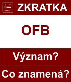 Co znamen zkratka OFB Vznam zkratky, akronymu? Kategorie: Politick strany