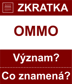 Co znamen zkratka OMMO Vznam zkratky, akronymu? Kategorie: Politick strany