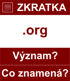 Co znamen zkratka org Vznam zkratky, akronymu? Kategorie: Domny