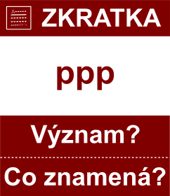 Co znamen zkratka ppp Vznam zkratky, akronymu? Kategorie: Hudebn zkratky