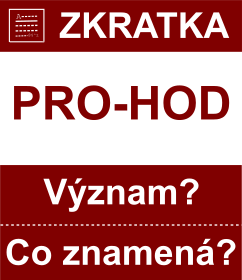 Co znamen zkratka PRO-HOD Vznam zkratky, akronymu? Kategorie: Politick strany