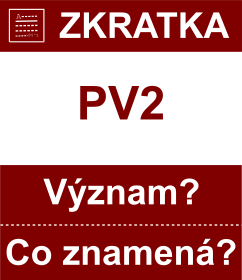 Co znamen zkratka PV2 Vznam zkratky, akronymu? Kategorie: Vojensk hodnosti