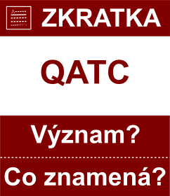 Co znamen zkratka QATC Vznam zkratky, akronymu? Kategorie: Chat a diskuze