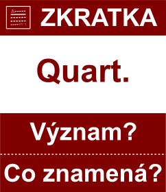 Co znamen zkratka Quart. Vznam zkratky, akronymu? Kategorie: Hudebn zkratky