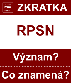 Co znamen zkratka RPSN Vznam zkratky, akronymu? Kategorie: Ostatn