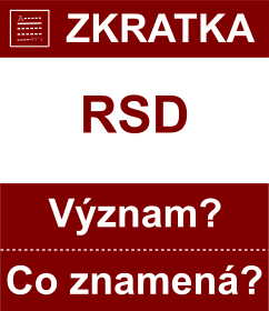 Co znamen zkratka RSD Vznam zkratky, akronymu? Kategorie: Mny