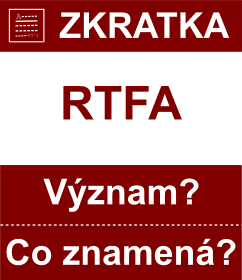Co znamen zkratka RTFA Vznam zkratky, akronymu? Kategorie: Chat a diskuze