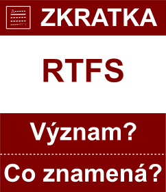 Co znamen zkratka RTFS Vznam zkratky, akronymu? Kategorie: Chat a diskuze