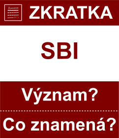 Co znamen zkratka SBI Vznam zkratky, akronymu? Kategorie: Chat a diskuze
