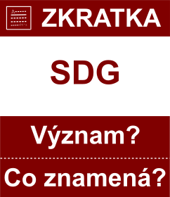 Co znamen zkratka SDG Vznam zkratky, akronymu? Kategorie: Mny