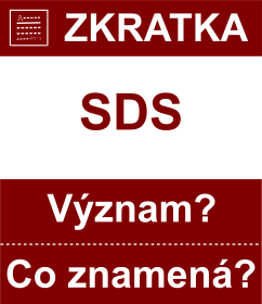 Co znamen zkratka SDS Vznam zkratky, akronymu? Kategorie: Politick strany