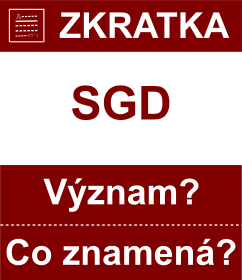Co znamen zkratka SGD Vznam zkratky, akronymu? Kategorie: Mny