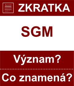 Co znamen zkratka SGM Vznam zkratky, akronymu? Kategorie: Vojensk hodnosti