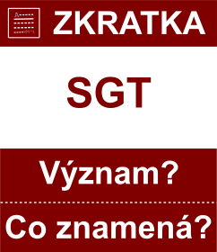 Co znamen zkratka SGT Vznam zkratky, akronymu? Kategorie: Vojensk hodnosti