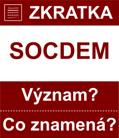 Co znamen zkratka SOCDEM Vznam zkratky, akronymu? Kategorie: Politick strany