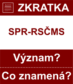 Co znamen zkratka SPR-RSMS Vznam zkratky, akronymu? Kategorie: Politick strany