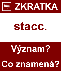 Co znamen zkratka stacc. Vznam zkratky, akronymu? Kategorie: Hudebn zkratky