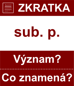 Co znamen zkratka sub. p. Vznam zkratky, akronymu? Kategorie: Hudebn zkratky