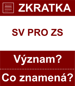 Co znamen zkratka SV PRO ZS Vznam zkratky, akronymu? Kategorie: Politick strany