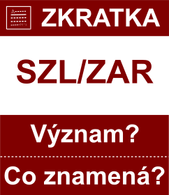 Co znamen zkratka SZL/ZAR Vznam zkratky, akronymu? Kategorie: Mny