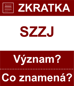 Co znamen zkratka SZZJ Vznam zkratky, akronymu? Kategorie: Politick strany