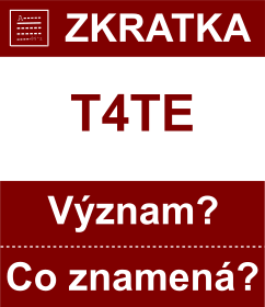 Co znamen zkratka T4TE Vznam zkratky, akronymu? Kategorie: Geocaching