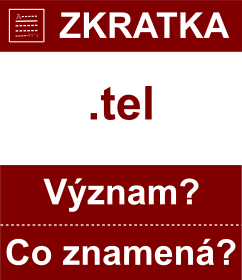 Co znamen zkratka tel Vznam zkratky, akronymu? Kategorie: Domny