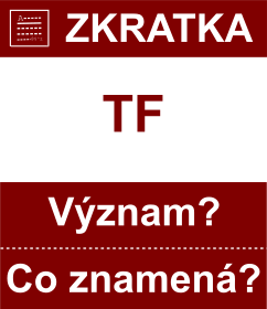 Co znamen zkratka TF Vznam zkratky, akronymu? Kategorie: Fyzikln jednotky