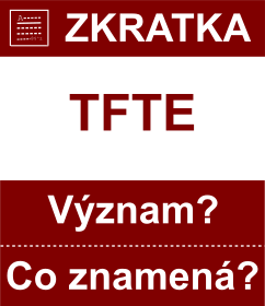 Co znamen zkratka TFTE Vznam zkratky, akronymu? Kategorie: Geocaching