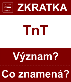 Co znamen zkratka TnT Vznam zkratky, akronymu? Kategorie: Politick strany